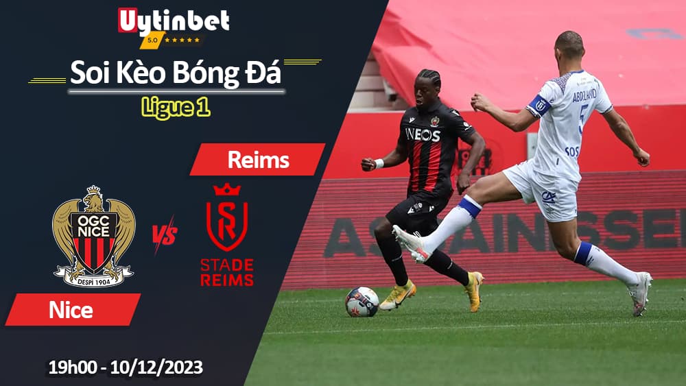 Nice vs Reims, 19h00 ngày 10/12/2023