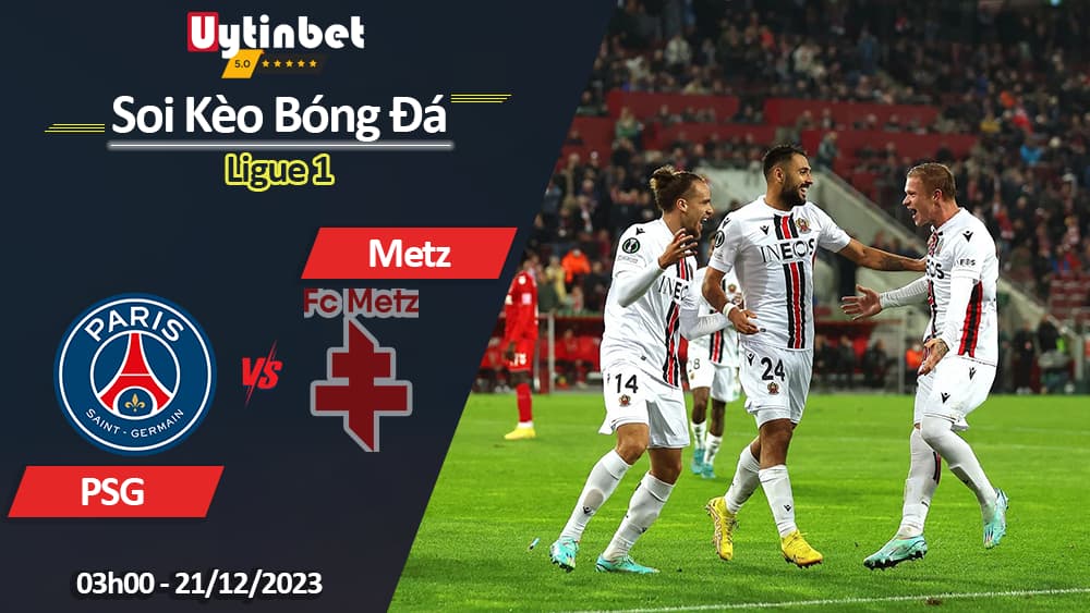 PSG vs Metz, 03h00 ngày 21/12/2023