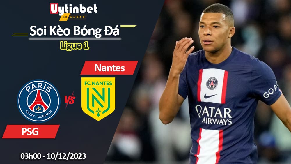 PSG vs Nantes, 03h00 ngày 10/12/2023