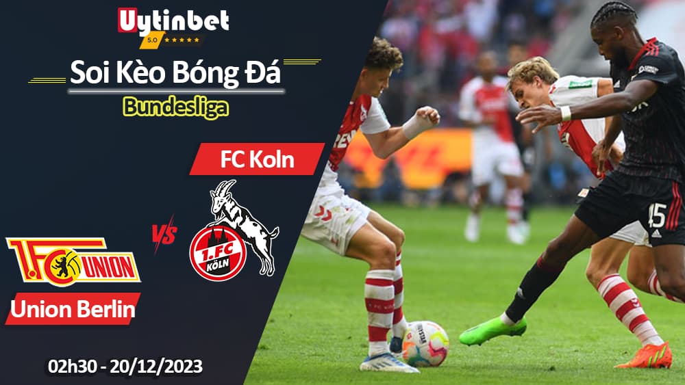 Union Berlin vs FC Koln, 00h30 ngày 21/12/2023