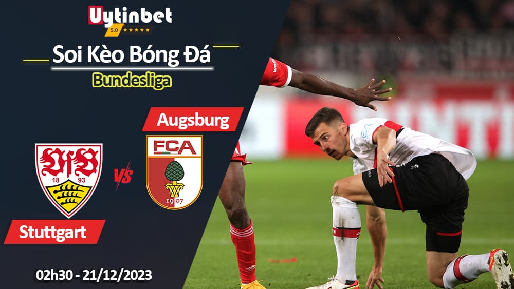 VfB Stuttgart vs Augsburg, 02h30 ngày 21/12/2023