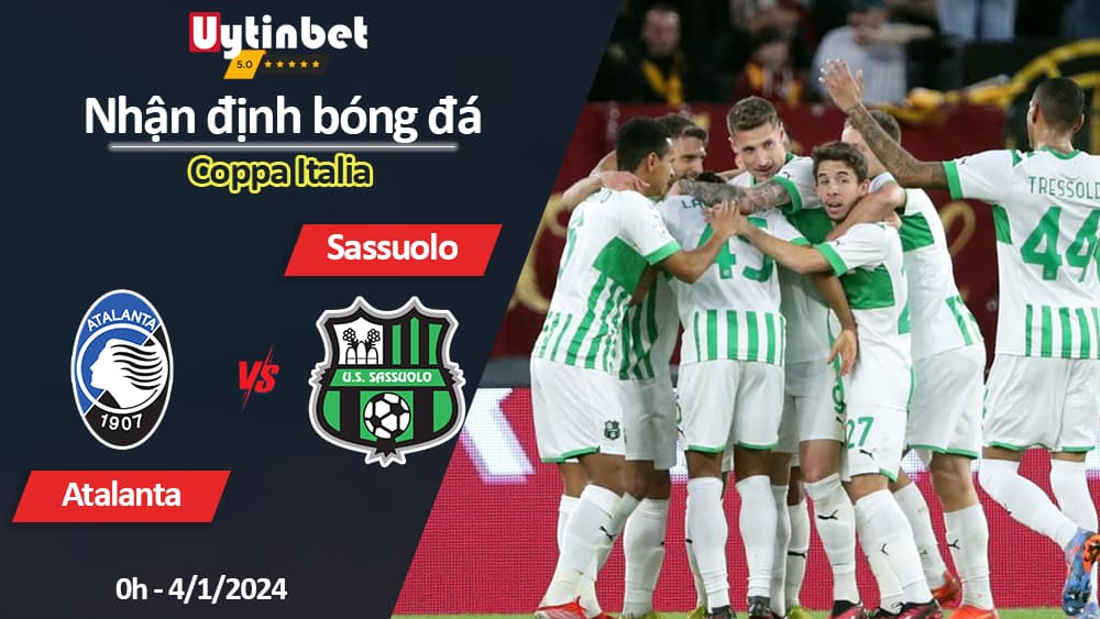 Nhận định bóng đá Atalanta vs Sassuolo, 0h ngày 4/1/2024, Coppa Italia