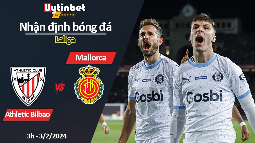 Nhận định bóng đá Athletic Bilbao vs Mallorca, 3h ngày 3/2/2024, Laliga