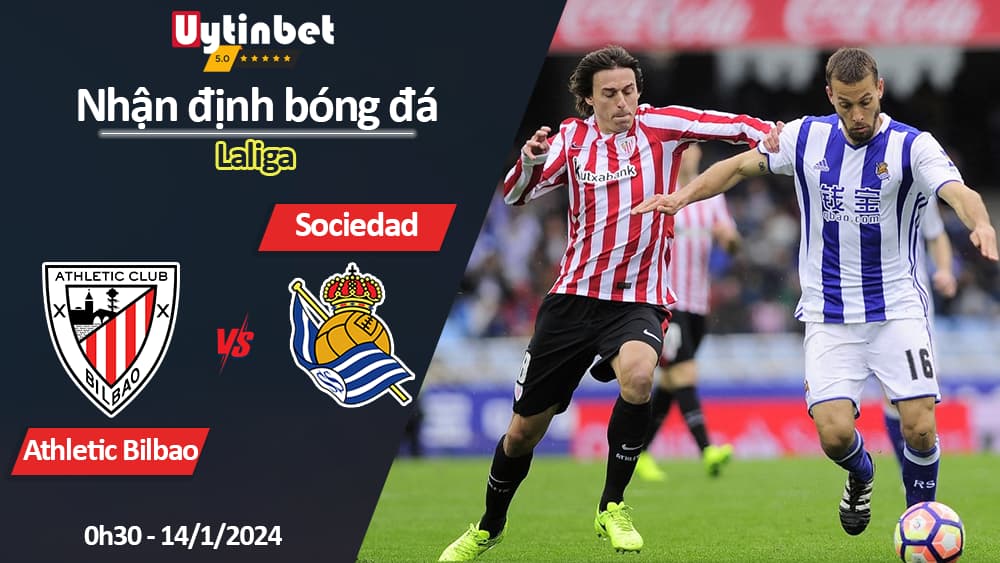 Nhận định bóng đá Athletic Bilbao vs Sociedad, 0h30 ngày 14/1/2024, Laliga