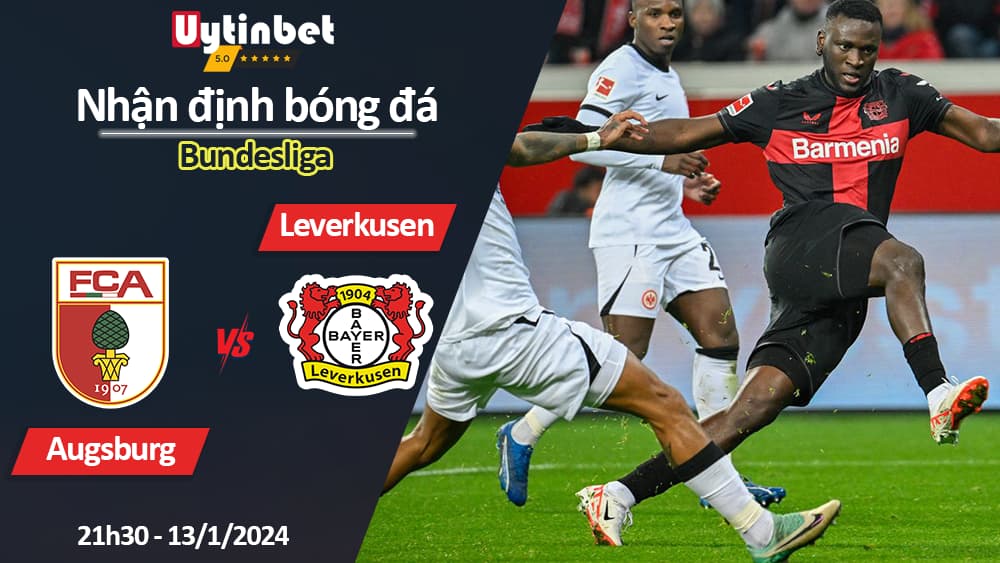 Nhận định bóng đá Augsburg vs Leverkusen, 21h30 ngày 13/1/2024, Bundesliga