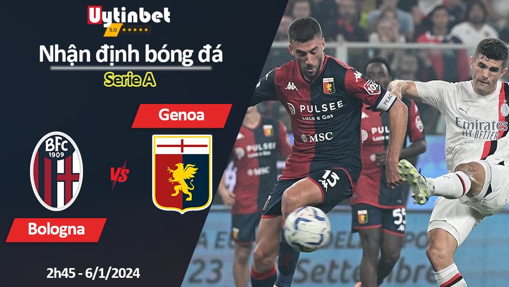 Nhận định bóng đá Bologna vs Genoa, 2h45 ngày 6/1/2024, Serie A