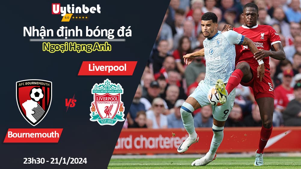 Nhận định bóng đá Bournemouth vs Liverpool, 23h30 ngày 21/1/2024, Ngoại Hạng Anh