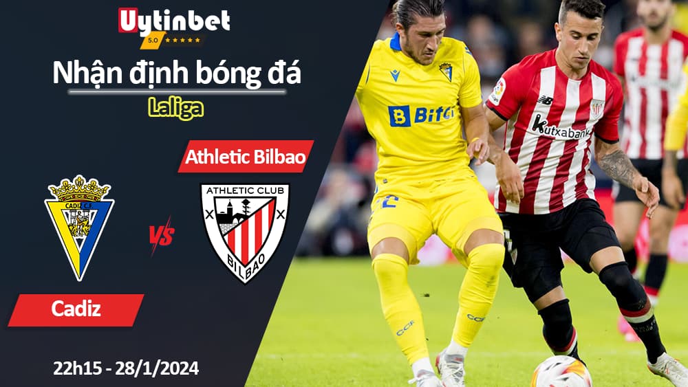 Nhận định bóng đá Cadiz vs Athletic Bilbao, 22h15 ngày 28/1/2024, Laliga