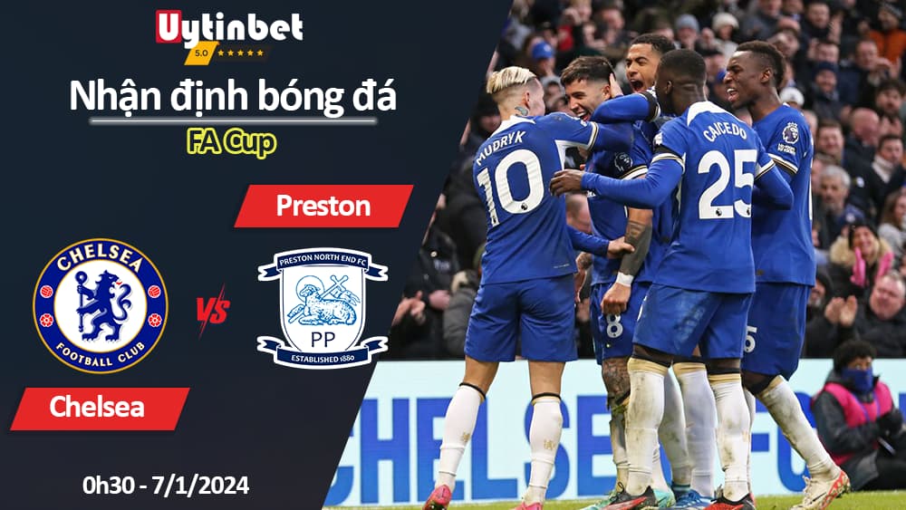 Nhận định bóng đá Chelsea vs Preston, 0h30 ngày 7/1/2024, FA Cup