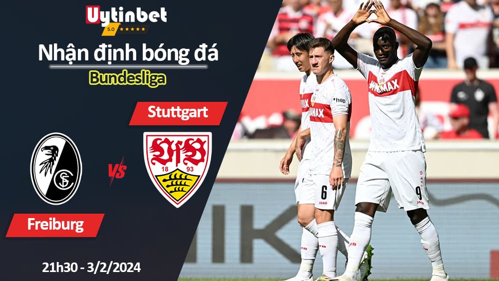 Nhận định bóng đá Freiburg vs Stuttgart, 21h30 ngày 3/2/2024, Bundesliga