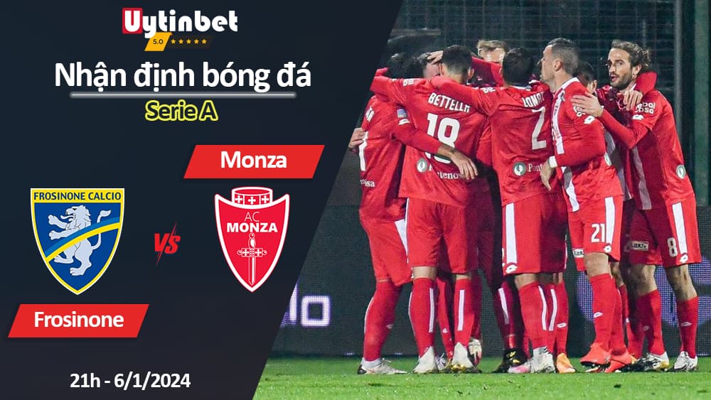 Nhận định bóng đá Frosinone vs Monza, 21h ngày 6/1/2024, Serie A