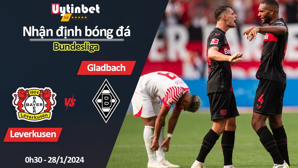 Nhận định bóng đá Leverkusen vs Gladbach, 0h30 ngày 28/1/2024, Bundesliga