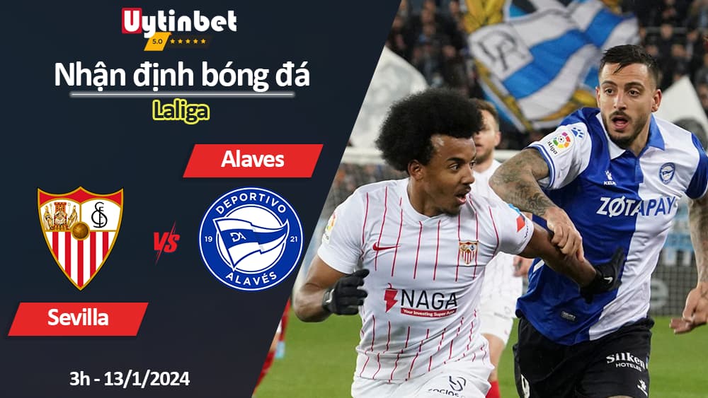 Nhận định bóng đá Sevilla vs Alaves, 3h ngày 13/1/2024, Laliga