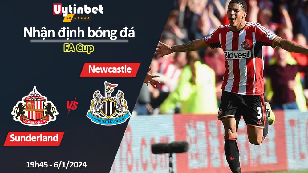 Nhận định bóng đá Sunderland vs Newcastle, 19h45 ngày 6/1/2024, FA Cup