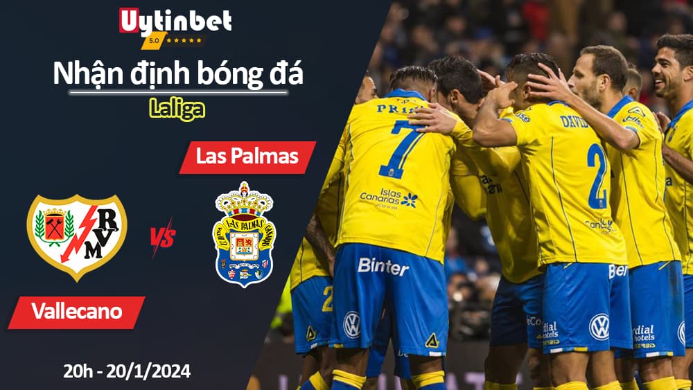 Nhận định bóng đá Vallecano vs Las Palmas, 20h ngày 20/1/2024, Laliga