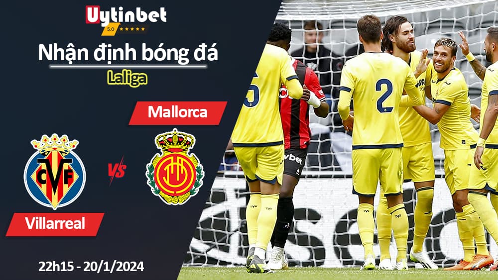 Nhận định bóng đá Villarreal vs Mallorca, 22h15 ngày 20/1/2024, Laliga