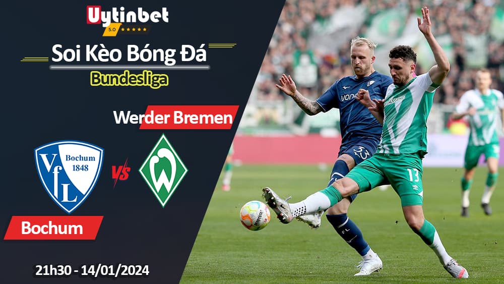 VfL Bochum vs Werder Bremen, 21h30 ngày 14/01/2024