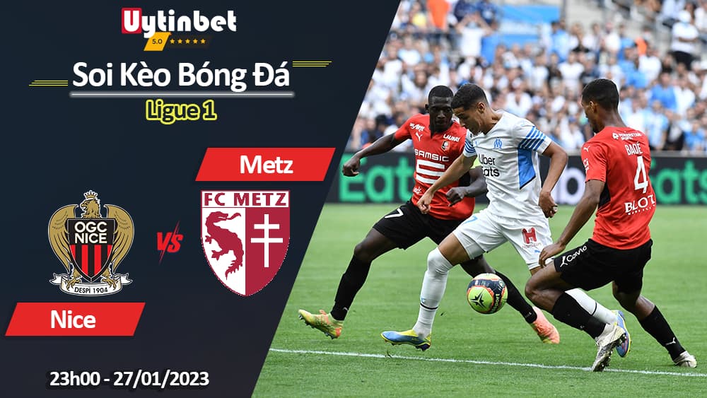 Nice vs Metz, 23h00 ngày 27/01/2024