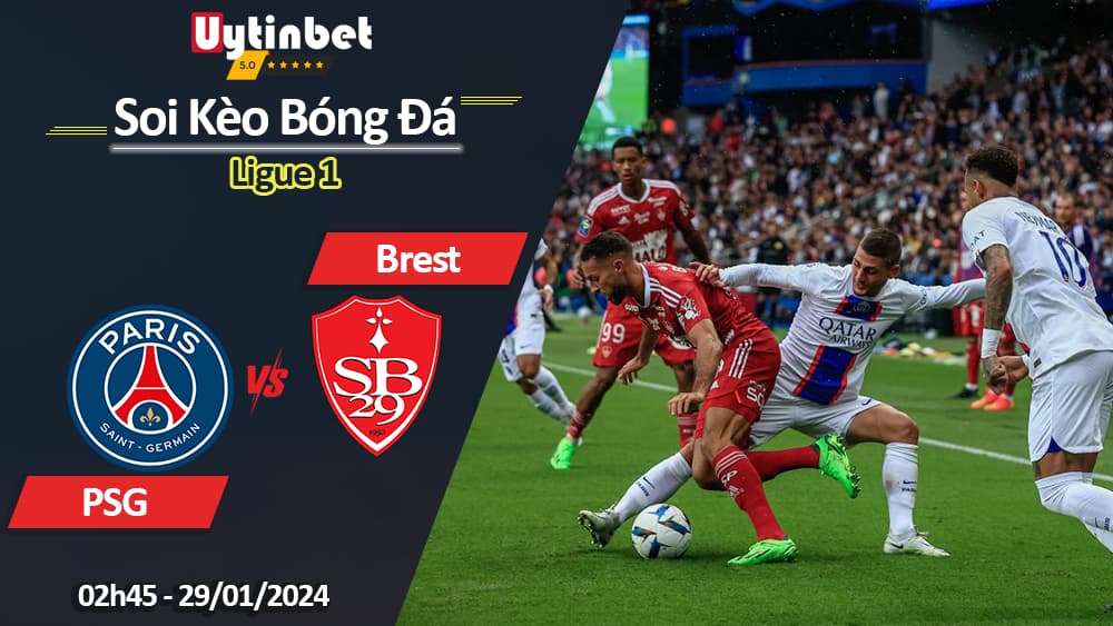 PSG vs Brest, 02h45 ngày 29/01/2024