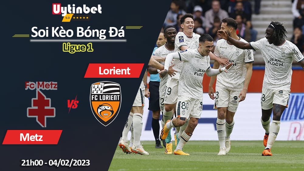 Metz vs Lorient, 21h00 ngày 04/02/2024