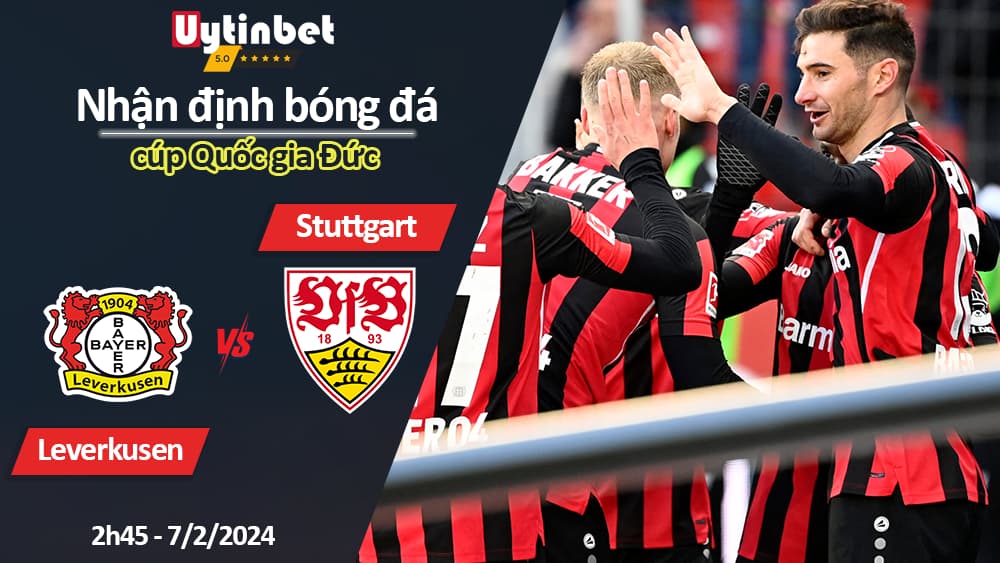 Nhận định bóng đá Leverkusen vs Stuttgart, 2h45 ngày 7/2/2024, cúp Quốc gia Đức