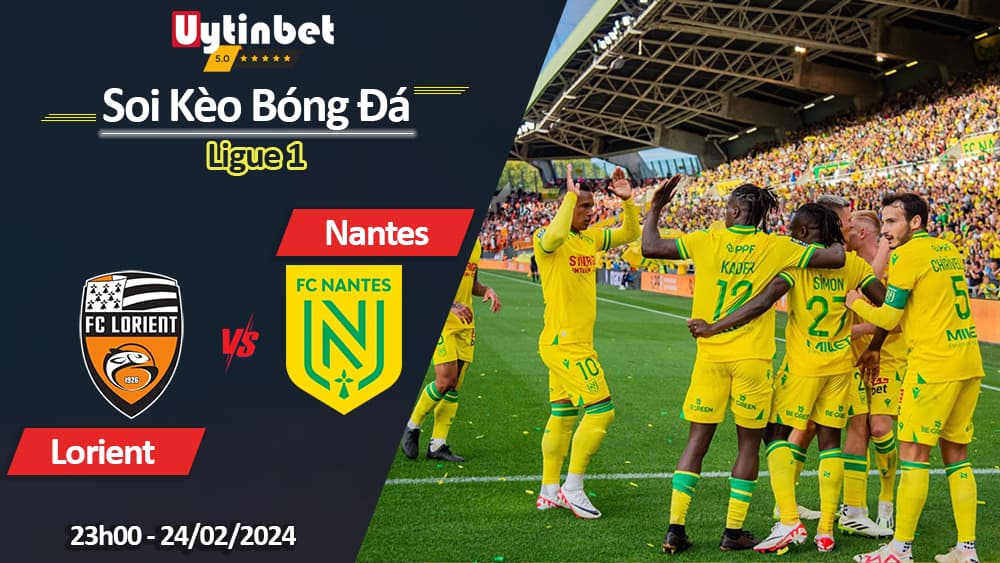 Lorient vs Nantes, 23h00 ngày 24/02/2024