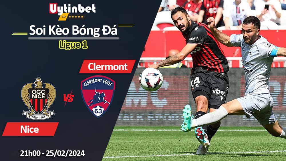 Nice vs Clermont, 21h00 ngày 25/02/2024