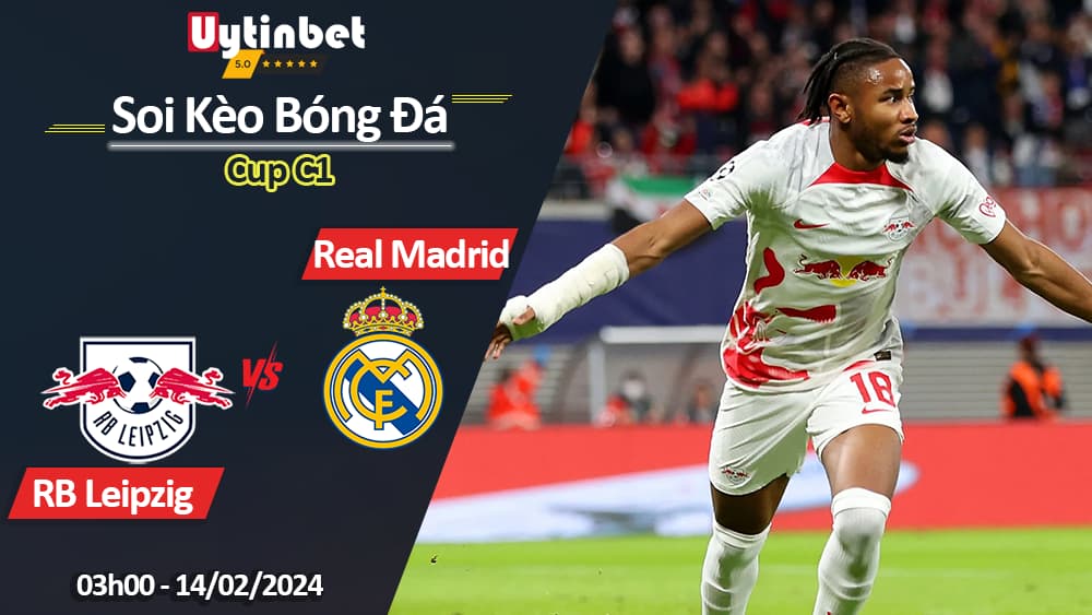 RB Leipzig vs Real Madrid, 03h00 ngày 14/02/2024