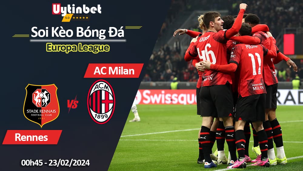 Rennes vs AC Milan, 00h45 ngày 23/02/2024