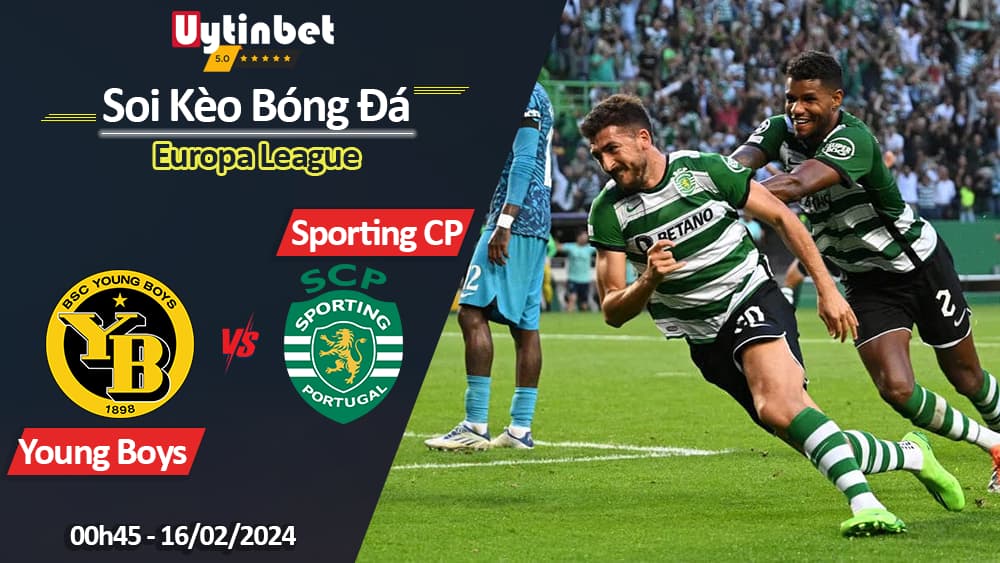 Young Boys vs Sporting CP, 00h45 ngày 16/02/2024